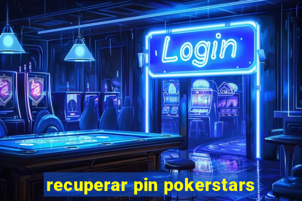 recuperar pin pokerstars